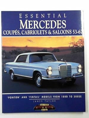 Seller image for Essential Mercedes coupes, cabriolets and saloons, 53-67: 'Ponton' and 'Fintail' models from 180D to 300SE for sale by Cotswold Internet Books