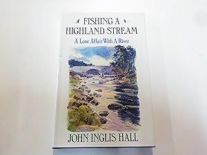 Seller image for Fishing a Highland Stream: A Love Affair With a River for sale by River Reads