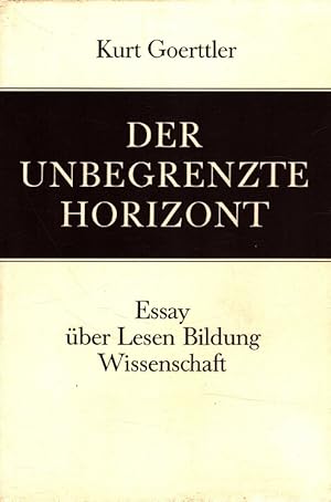 Imagen del vendedor de Der unbegrenzte Horizont : Essay ber Lesen, Bildung, Wissenschaft. Studienreihe Boehringer a la venta por Versandantiquariat Nussbaum