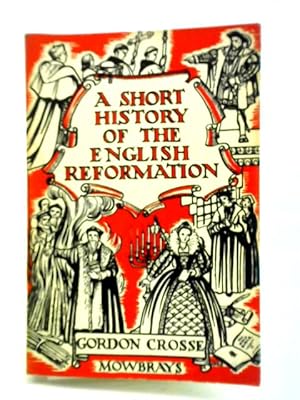 Bild des Verkufers fr A Short History of the English Reformation zum Verkauf von World of Rare Books