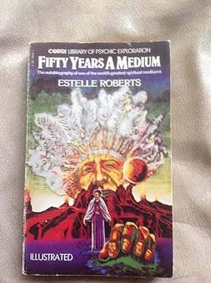 Seller image for Fifty Years a Medium: The Autobiography of Estelle Roberts for sale by Bookfinder-General