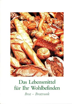 Imagen del vendedor de Das Lebensmittel fr ihr Wohlbefinden : Brot - Brottrunk a la venta por Versandantiquariat Nussbaum