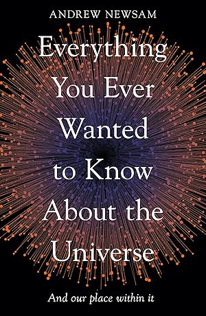 Seller image for Everything You Ever Wanted to Know About the Universe: And Our Place Within It for sale by Redux Books