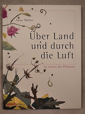 Über Land und durch die Luft - So reisen die Pflanzen.