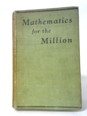 Seller image for Mathematics For The Million : A Popular Self Educator for sale by World of Rare Books