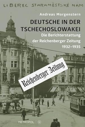 Seller image for Deutsche in der Tschechoslowakei : Die Berichterstattung der Reichenberger Zeitung 1932-1935 for sale by AHA-BUCH GmbH