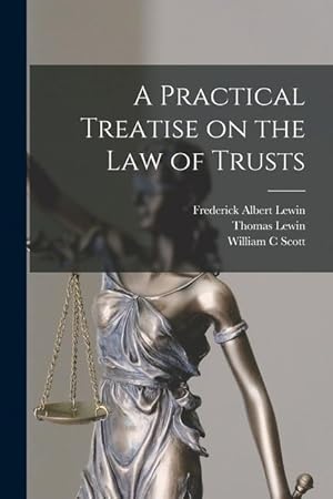 Image du vendeur pour A Practical Treatise on the law of Trusts mis en vente par moluna