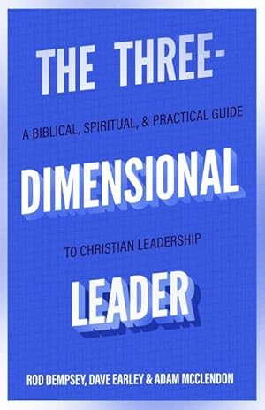 Bild des Verkufers fr The Three-Dimensional Leader: A Biblical, Spiritual, and Practical Guide to Christian Leadership zum Verkauf von moluna