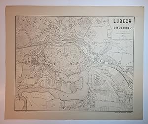 Plan von Lübeck. Lithographie. Bezeichnet: "Lübeck nebst Umgebung" 1873. Berichtigt 1885. Verlag ...