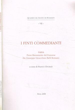 Imagen del vendedor de I finti commedianti Farsa presa liberamente dal francese da Giuseppe Gioacchino Belli Romano a la venta por Biblioteca di Babele