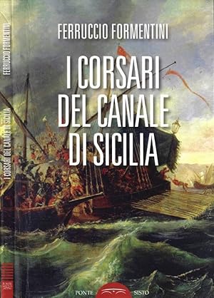 Bild des Verkufers fr I Corsari del Canale di Sicilia 1500: il secolo che incendi Malta, Gozo, Pantellera, Lampedusa, Djerba, Tunisi, Tripoli, Reggio Calabria e altre terre ancora zum Verkauf von Biblioteca di Babele