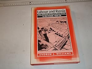 Labour and Russia: The Attitude of the Labour Party to the U.S.S.R., 1924-34