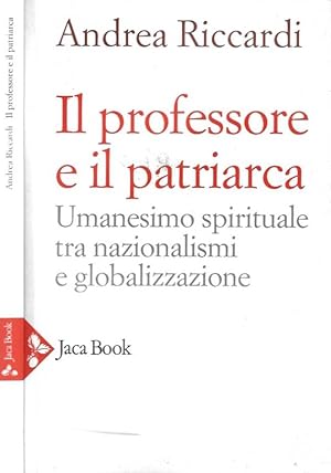 Il professore e il patriarca Umanesimo spirituale tra nazionalismi e globalizzazione