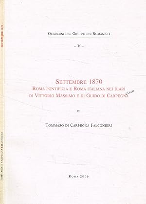 Bild des Verkufers fr Settembre 1870. Roma pontificia e Roma italiana nei diari di Vittorio Massimo e di Guido di Carpegna zum Verkauf von Biblioteca di Babele