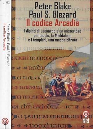 Seller image for Il codice Arcadia I dipinti di Leonardo e un misterioso pentacolo, la Maddalena e i templari, una mappa cifrata for sale by Biblioteca di Babele