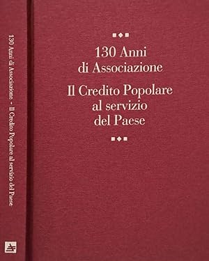 130 Anni di Associazione. Il Credito Popolare al servizio del Paese