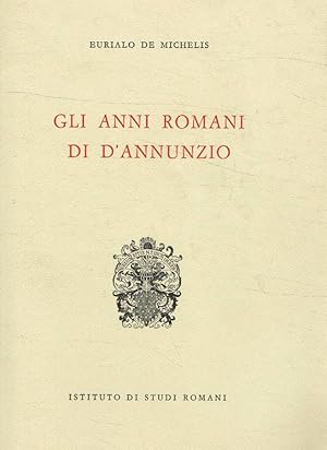 Bild des Verkufers fr Gli anni romani di D'Annunzio zum Verkauf von Biblioteca di Babele