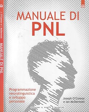 Image du vendeur pour Manuale di PNL Programmazione neurolinguistica e sviluppo personale mis en vente par Biblioteca di Babele