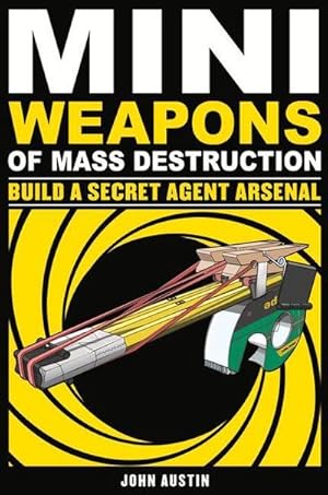 Bild des Verkufers fr Mini Weapons of Mass Destruction: Build a Secret Agent Arsenal: Volume 2 zum Verkauf von AHA-BUCH GmbH