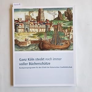 Bild des Verkufers fr Ganz Kln steckt noch immer voller Bcherschtze : Buchpatenprogramm fr den Erhalt der historischen Stadtbibliothek zum Verkauf von Gebrauchtbcherlogistik  H.J. Lauterbach