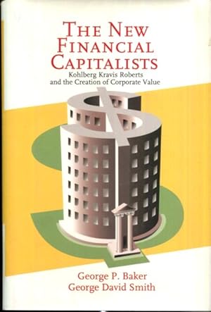 Immagine del venditore per The New Financial Capitalists: Kohlberg Kravis Roberts and the Creation of Corporate Value venduto da Turgid Tomes