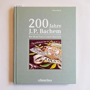 200 Jahre J.P. Bachem : eine Kölner Familie schreibt Geschichte