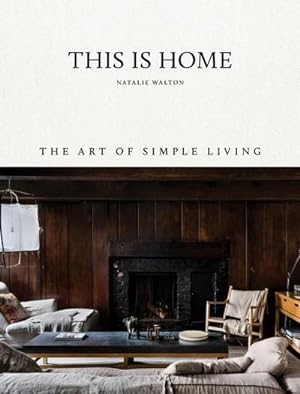Bild des Verkufers fr This Is Home: The Art of Simple Living zum Verkauf von Rheinberg-Buch Andreas Meier eK