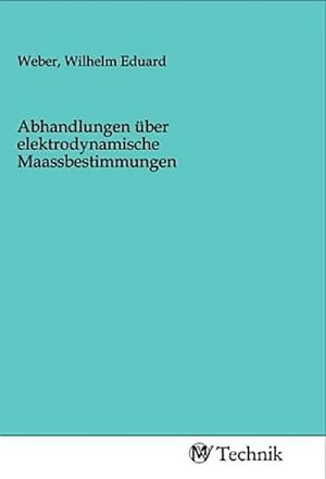Bild des Verkufers fr Abhandlungen ber elektrodynamische Maassbestimmungen zum Verkauf von Rheinberg-Buch Andreas Meier eK