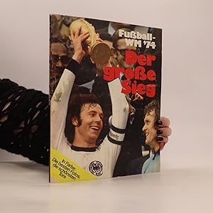 Bild des Verkufers fr Fuball-WM '74 : Der groe Sieg zum Verkauf von Bookbot