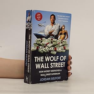 Seller image for The wolf of Wall Street : how money destroyed a Wall Street superman for sale by Bookbot