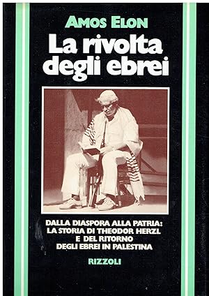 Seller image for La rivolta degli ebrei. Dalla diaspora alla patria: la storia di Theodor Herzl e del ritorno degli ebrei in Palestina for sale by Libreria sottomarina - Studio Bibliografico