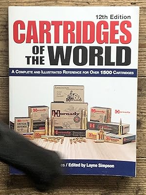 Cartridges of the World 12th edition: A Complete and Illustrated Reference for Over 1500 Cartridges
