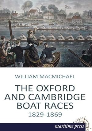 Bild des Verkufers fr The Oxford and Cambridge Boat Races: 1829-1869 zum Verkauf von Rheinberg-Buch Andreas Meier eK