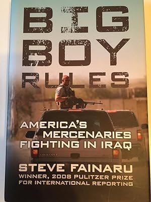 Immagine del venditore per Big Boy Rules: America's Mercenaries Fighting in Iraq venduto da Worldbridge Books