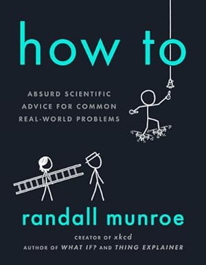 Bild des Verkufers fr How To: Absurd Scientific Advice for Common Real-World Problems zum Verkauf von Rheinberg-Buch Andreas Meier eK