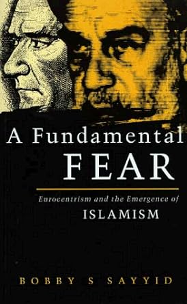 Seller image for A Fundamental Fear: Eurocentrism and the Emergence of Islamism for sale by Worldbridge Books