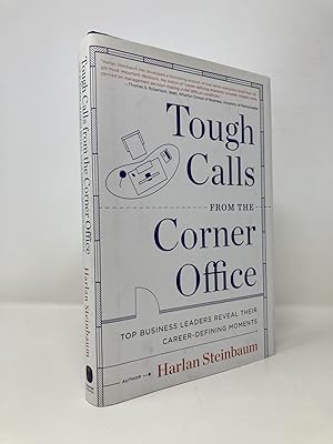 Immagine del venditore per Tough Calls from the Corner Office: Top Business Leaders Reveal Their Career-Defining Moments venduto da Southampton Books