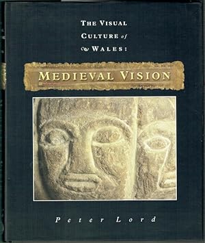 The Visual Culture Of Wales: Medieval Vision