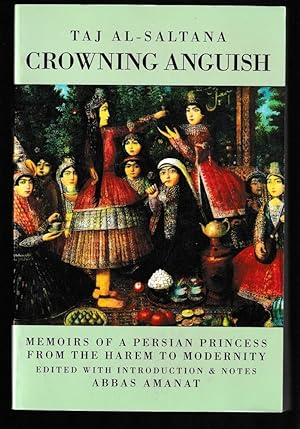 Immagine del venditore per Crowning Anguish: Memoirs of a Persian Princess from the Harem to Modernity 1884-1914 venduto da Worldbridge Books