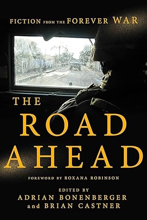 Imagen del vendedor de The Road Ahead: Fiction from the Forever War a la venta por Worldbridge Books