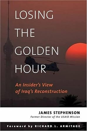 Bild des Verkufers fr Losing the Golden Hour: An Insider's View of Iraq's Reconstruction zum Verkauf von Worldbridge Books