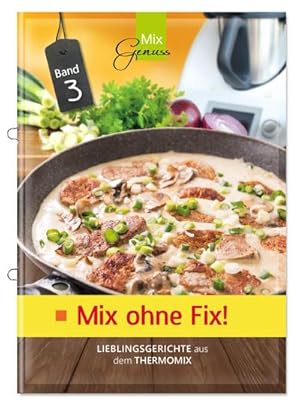 Bild des Verkufers fr Mix ohne Fix - BAND 3!: Lieblingsgerichte aus dem Thermomix zum Verkauf von Rheinberg-Buch Andreas Meier eK