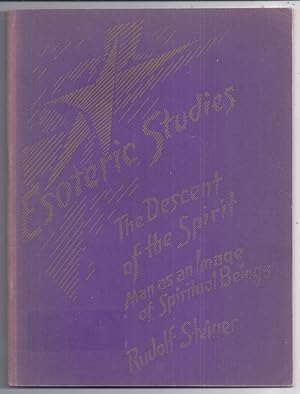Seller image for THE DESCENT OF THE SPIRIT GAINING A RELATIONSHIP TO THE DEAD THROUGH THE LANGUAGE OF THE HEART. MAN AS AN IMAGE OF SPIRITUAL BEINGS AND SPIRITUAL ACTIVITIES ON EARTH for sale by Charles Agvent,   est. 1987,  ABAA, ILAB