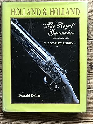 Holland & Holland The Royal Gunmaker (The Complete History)