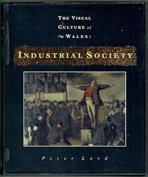The Visual Culture Of Wales: Industrial Society
