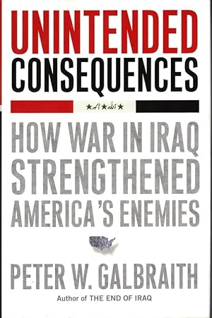 Seller image for Unintended Consequences: How War in Iraq Strengthened America's Enemies for sale by Worldbridge Books