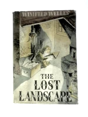 Seller image for The Lost Landscape. Some Memories of a Family and a Town in Connecticut 1659-1906 for sale by World of Rare Books