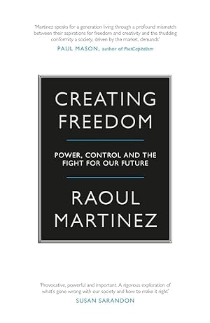 Imagen del vendedor de Creating Freedom: Power, Control and the Fight for Our Future a la venta por Worldbridge Books