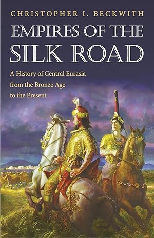 Imagen del vendedor de Empires of the Silk Road: A History of Central Eurasia from the Bronze Age to the Present a la venta por Worldbridge Books