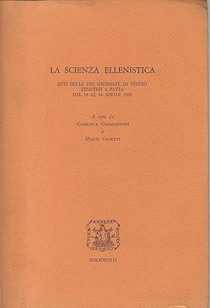 La scienza ellenistica : atti delle tre giornate di studio tenutesi a Pavia dal 14 al 16 aprile 1982